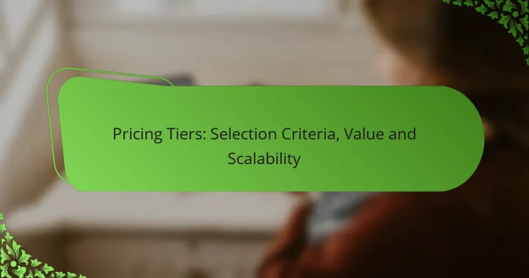Pricing Tiers: Selection Criteria, Value and Scalability
