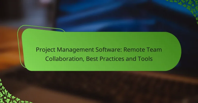 Project Management Software: Remote Team Collaboration, Best Practices and Tools