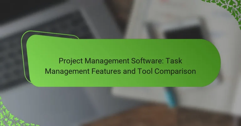 Project Management Software: Task Management Features and Tool Comparison