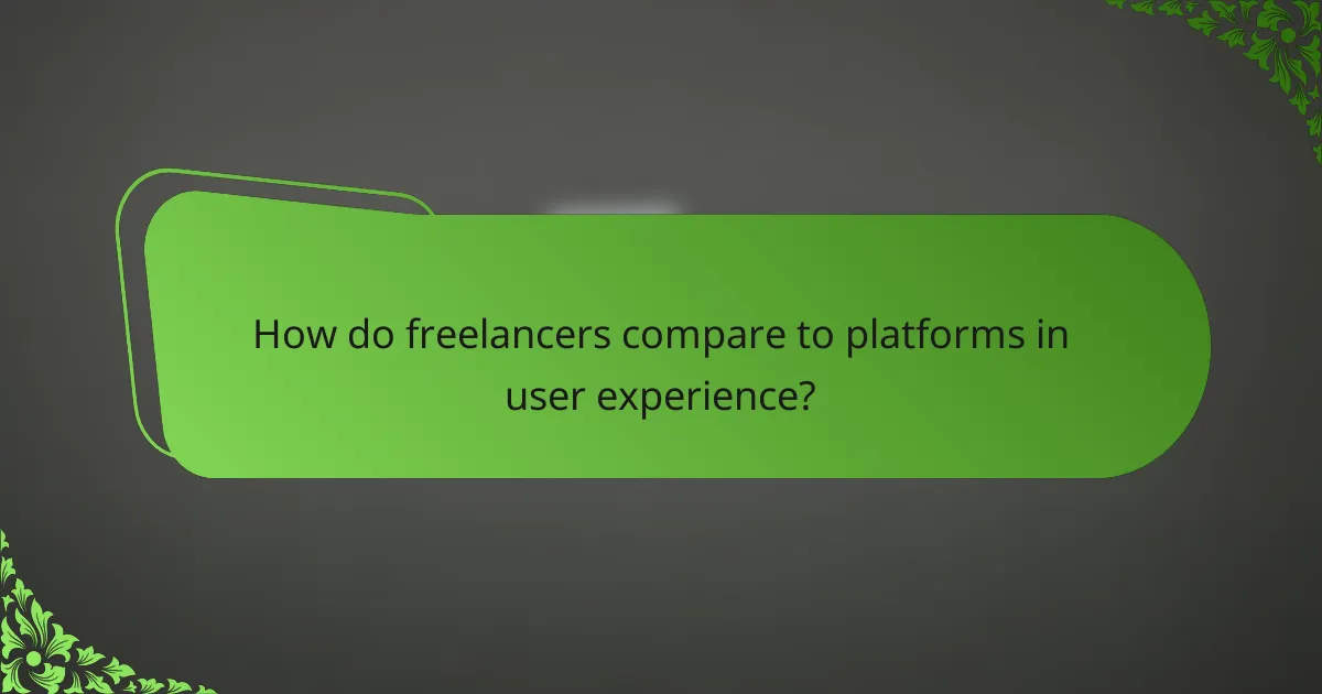 How do freelancers compare to platforms in user experience?