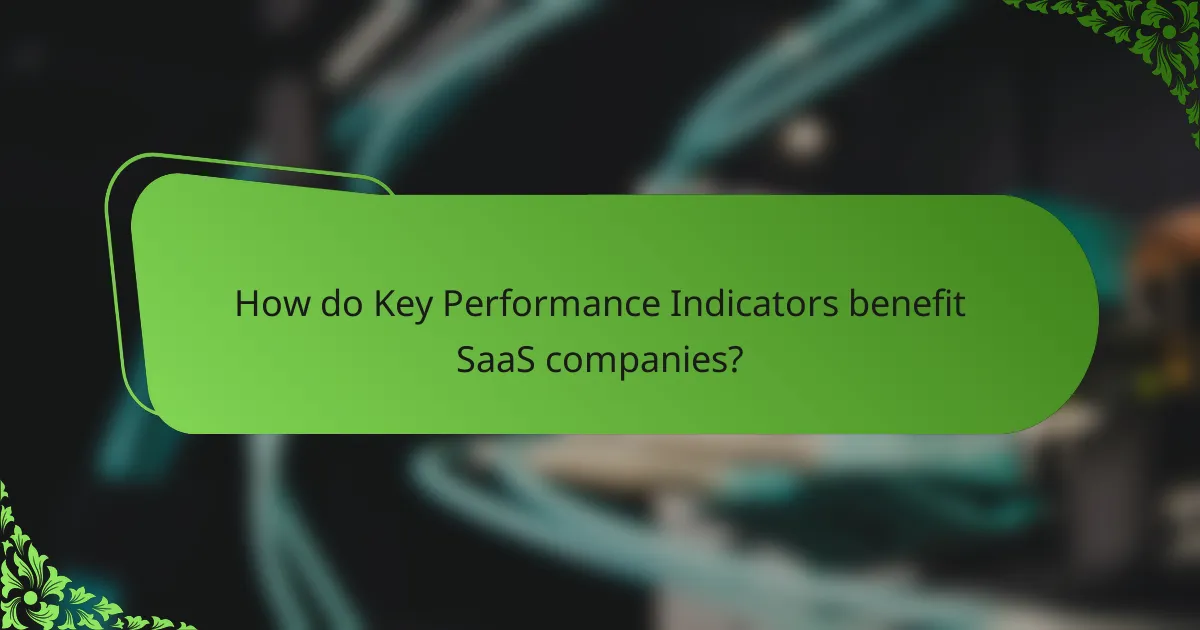 How do Key Performance Indicators benefit SaaS companies?