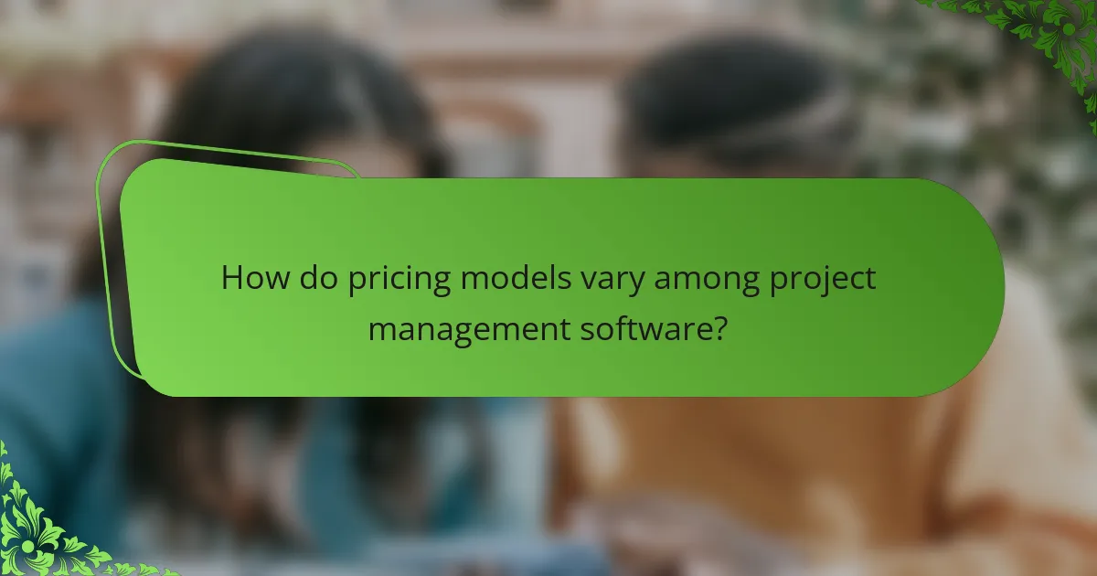 How do pricing models vary among project management software?