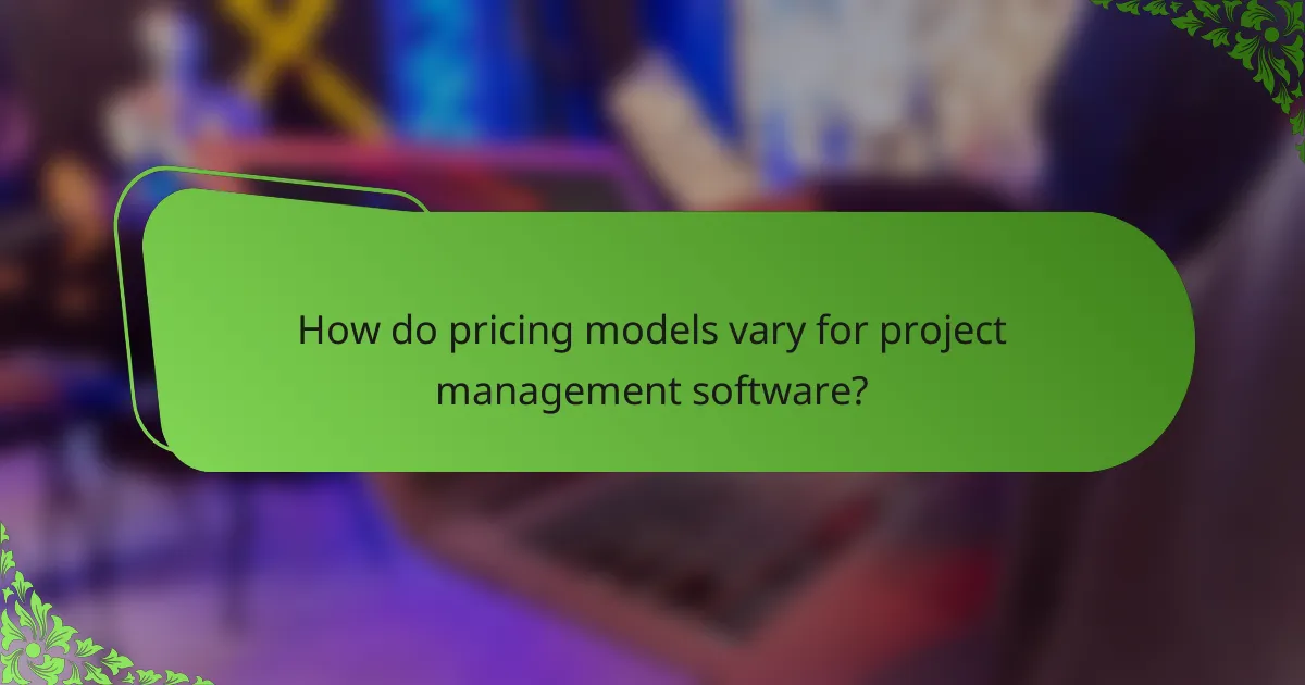 How do pricing models vary for project management software?
