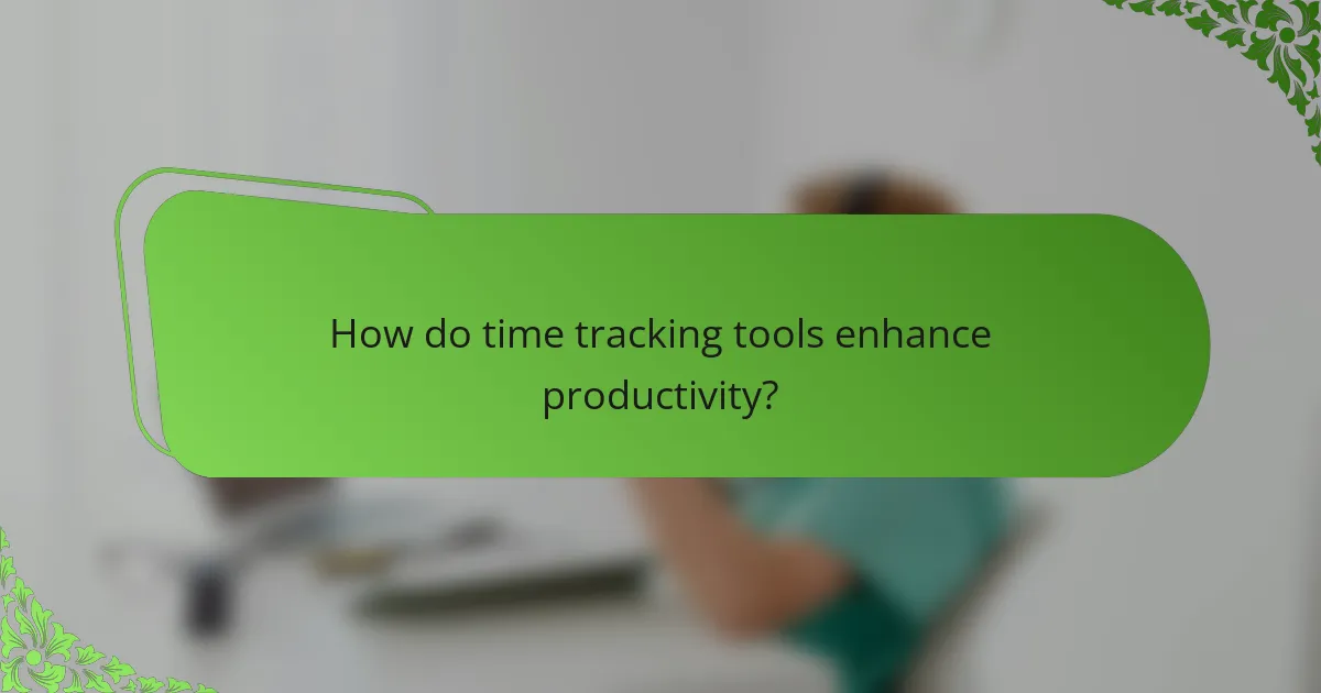 How do time tracking tools enhance productivity?