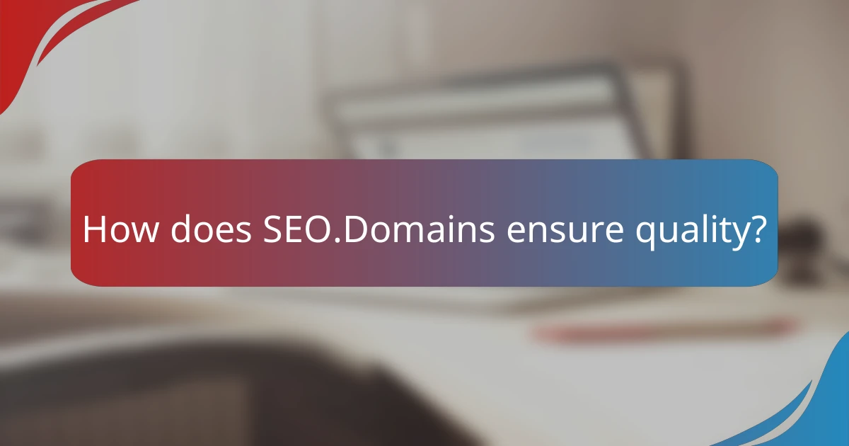 How does SEO.Domains ensure quality?