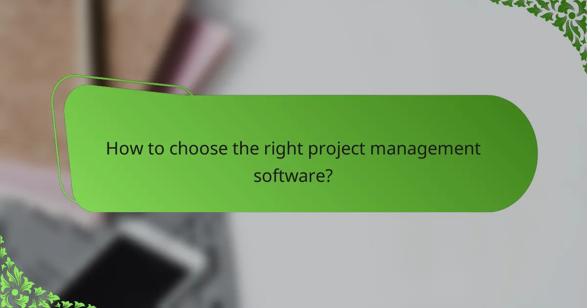 How to choose the right project management software?