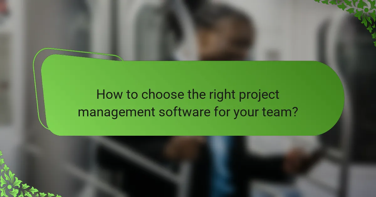 How to choose the right project management software for your team?