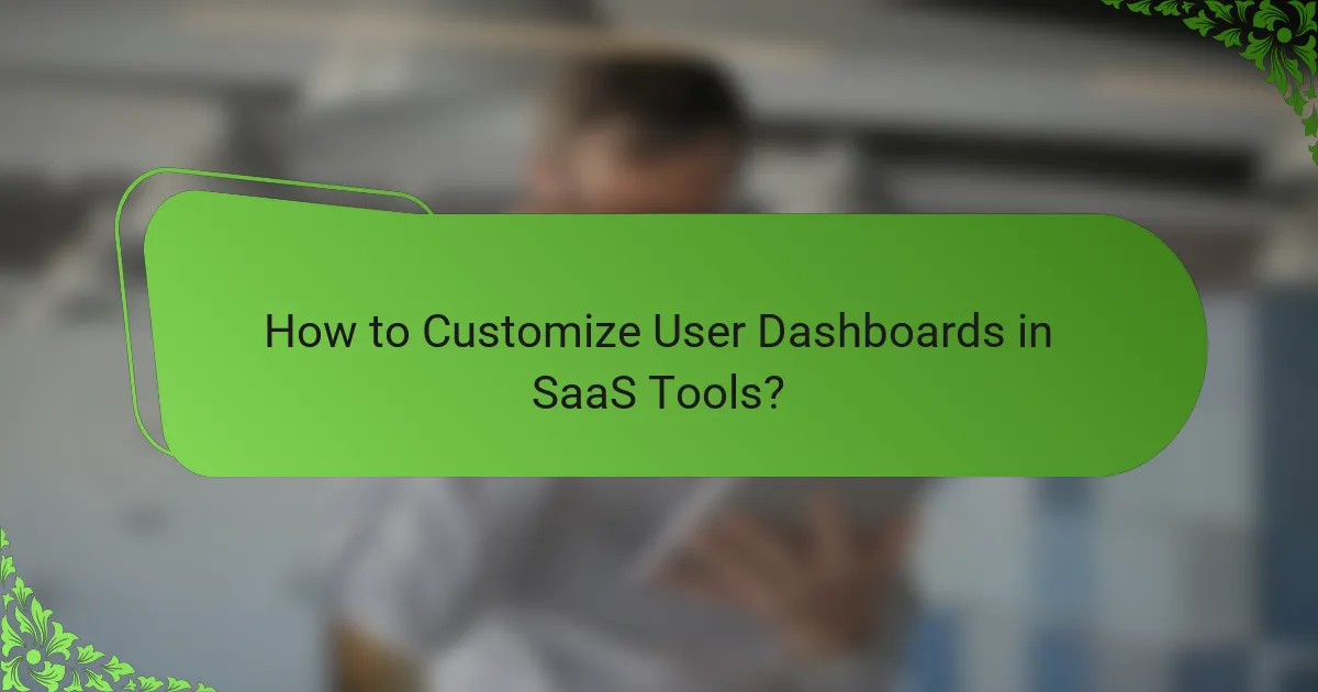 How to Customize User Dashboards in SaaS Tools?