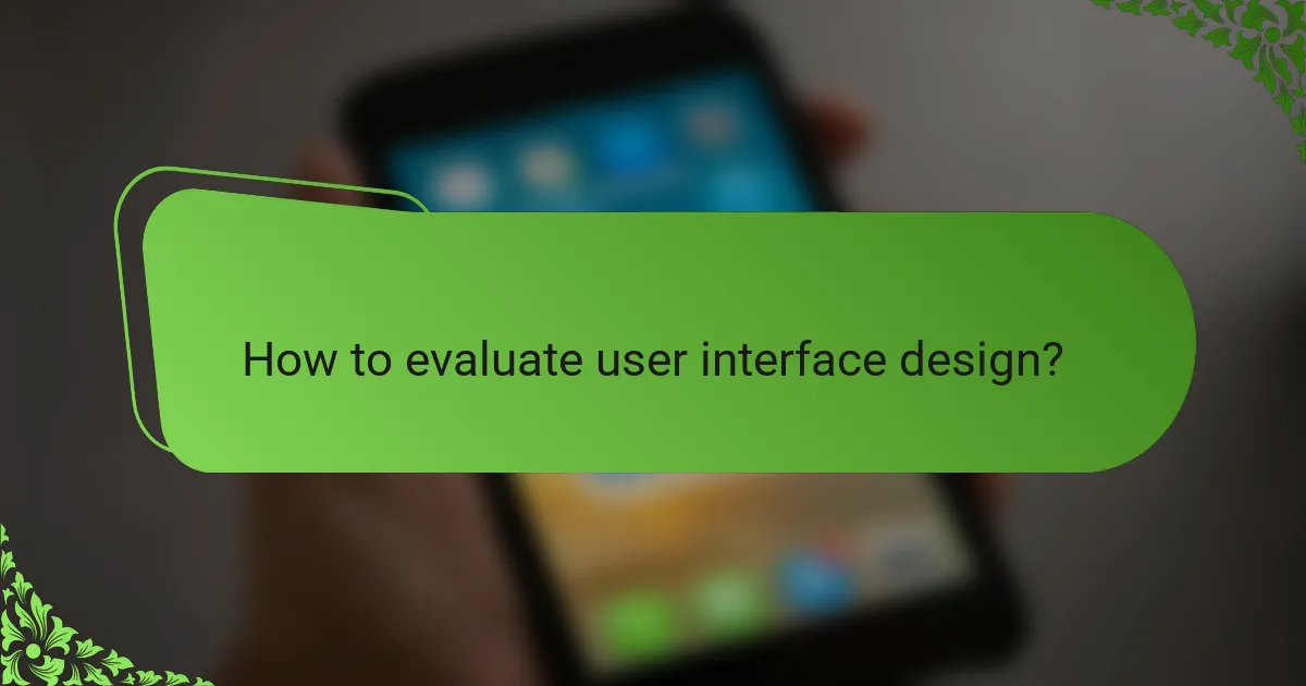 How to evaluate user interface design?