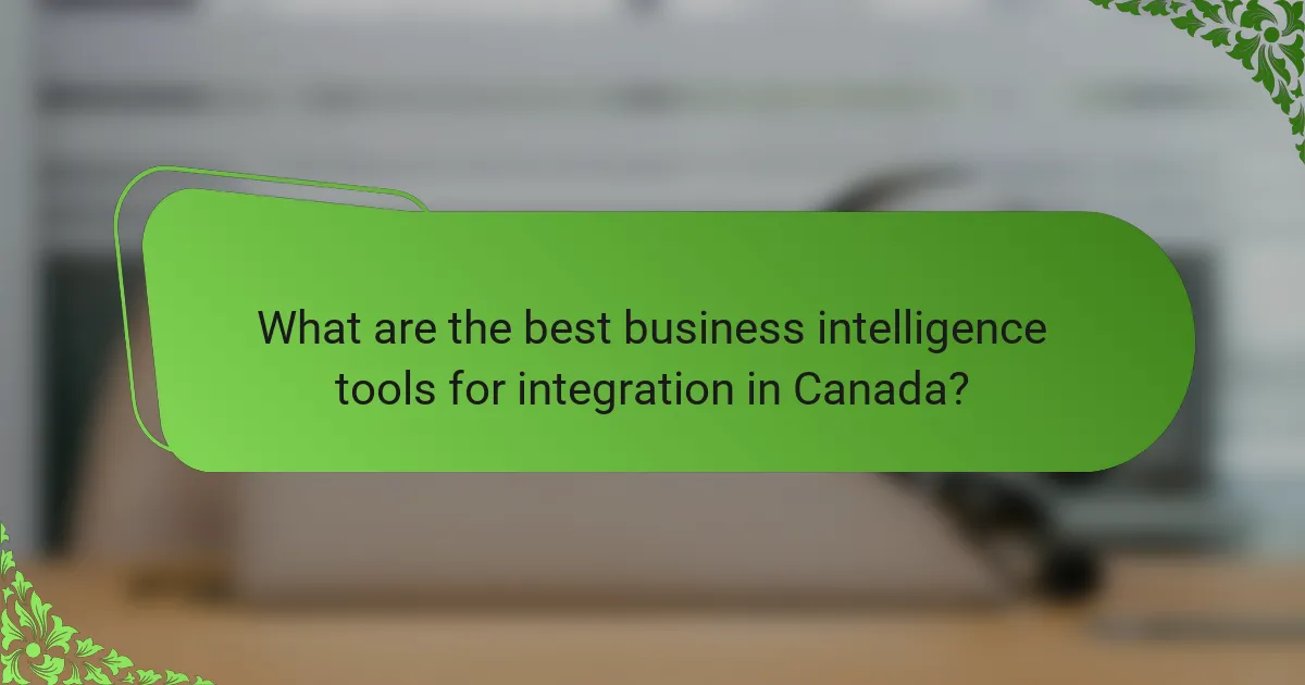 What are the best business intelligence tools for integration in Canada?