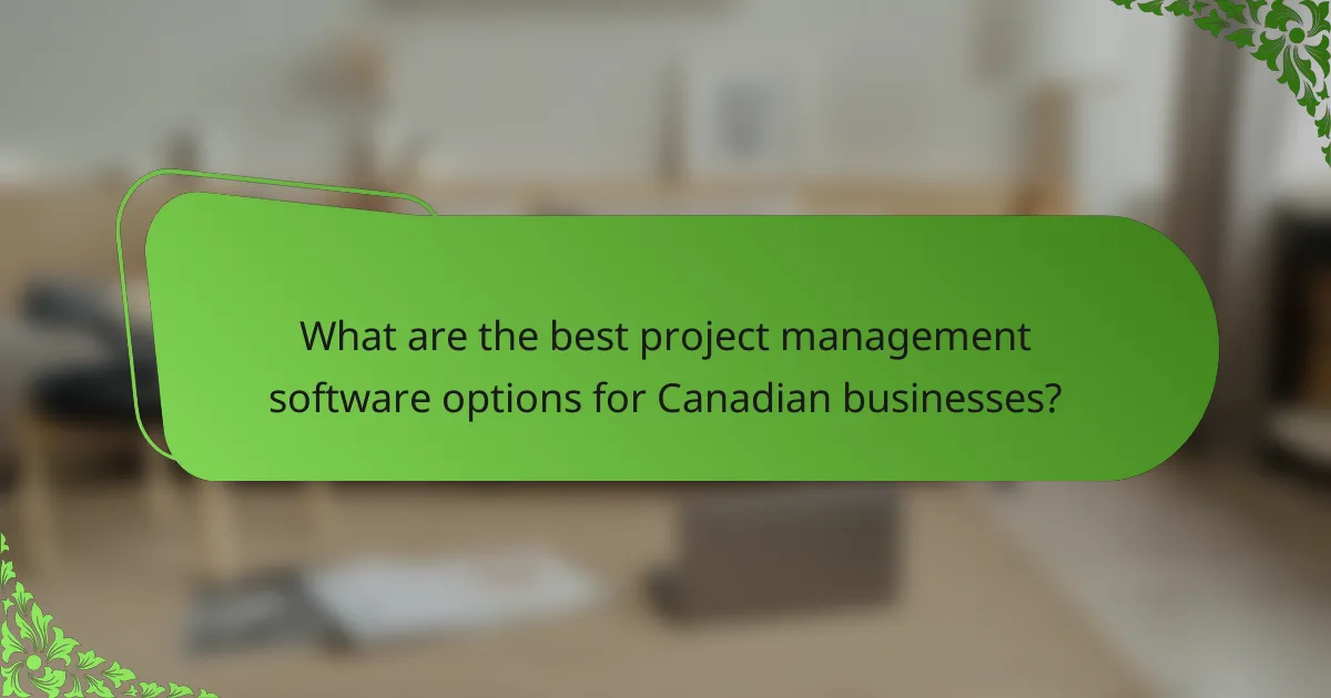 What are the best project management software options for Canadian businesses?