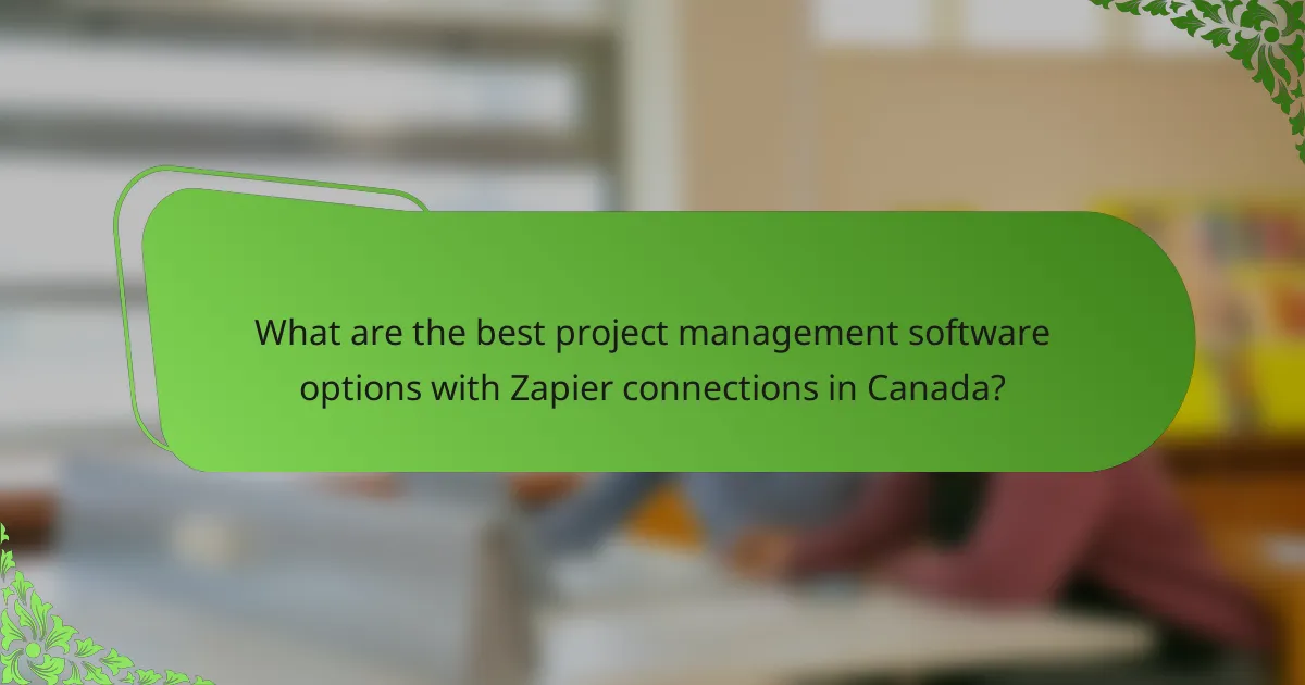 What are the best project management software options with Zapier connections in Canada?