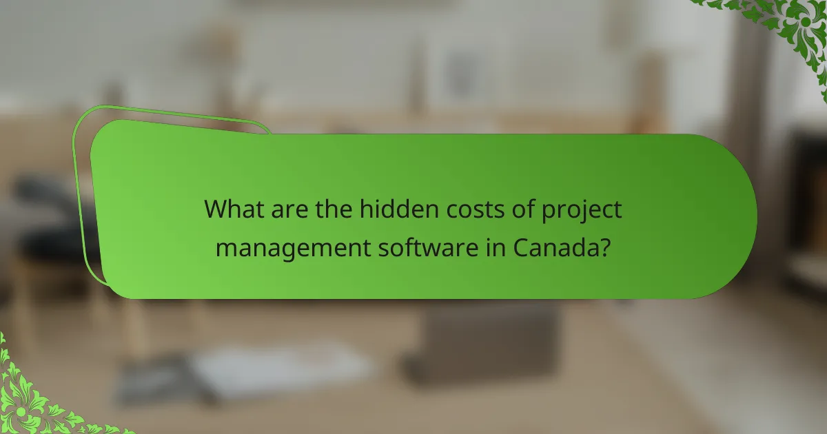 What are the hidden costs of project management software in Canada?