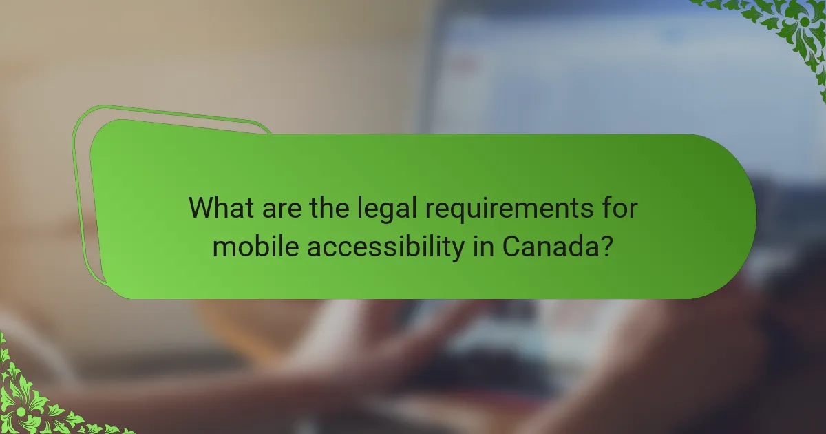 What are the legal requirements for mobile accessibility in Canada?