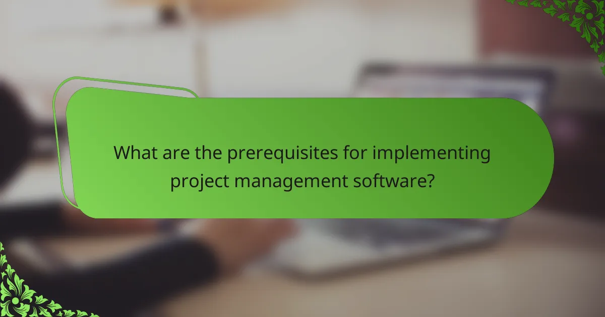What are the prerequisites for implementing project management software?