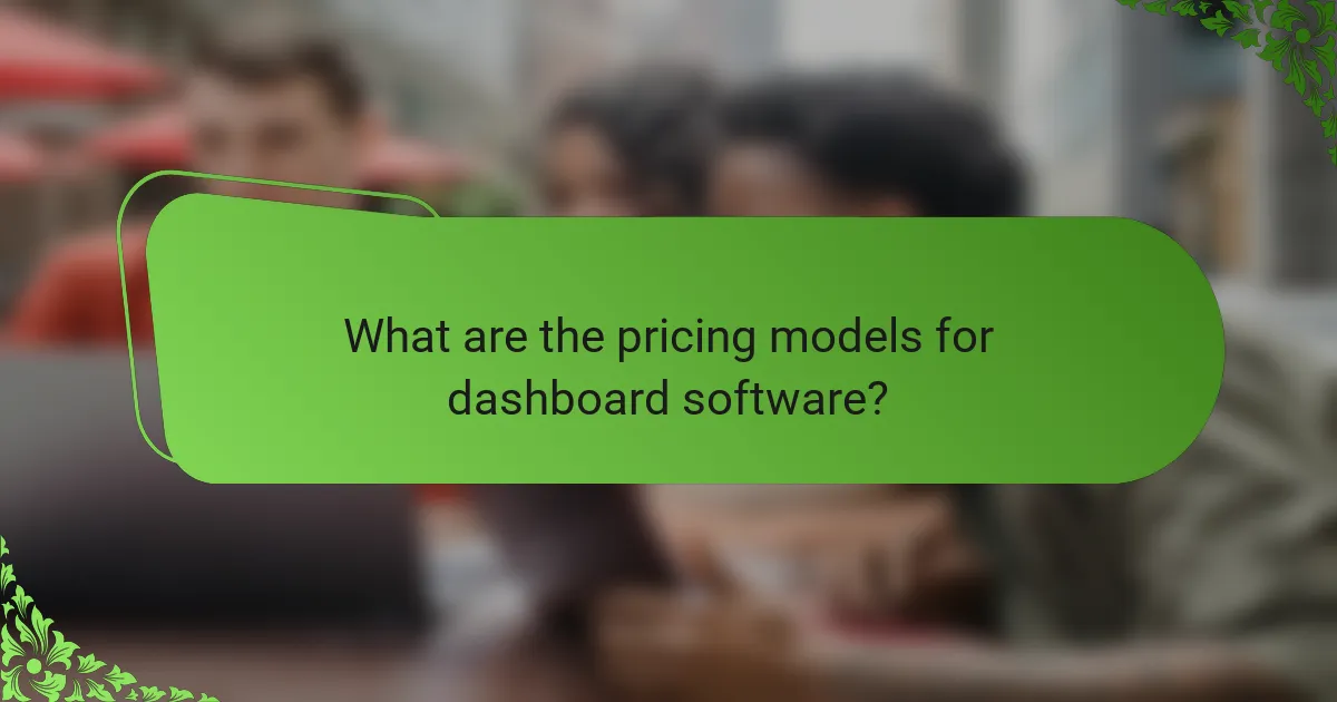 What are the pricing models for dashboard software?
