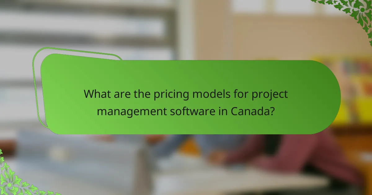 What are the pricing models for project management software in Canada?