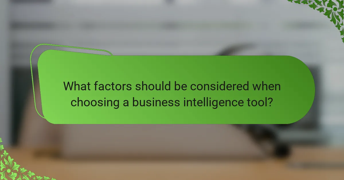 What factors should be considered when choosing a business intelligence tool?