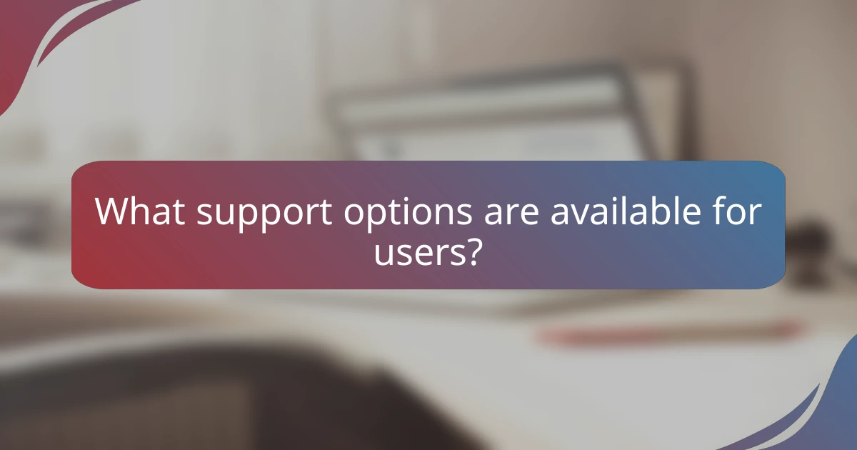 What support options are available for users?